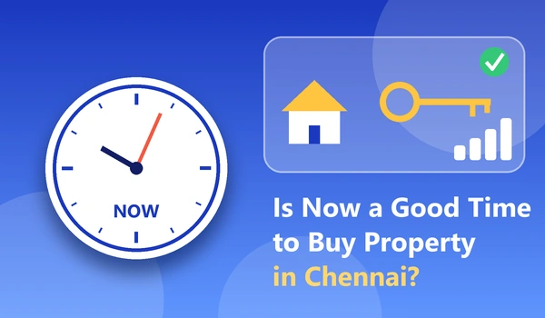 Is Now a Good Time to Buy Property in Chennai?