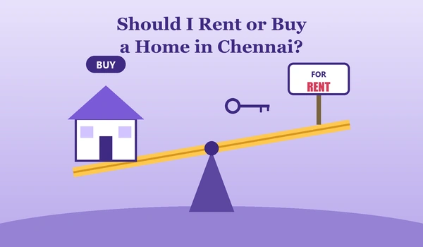 should i rent or buy a home in chennai hero